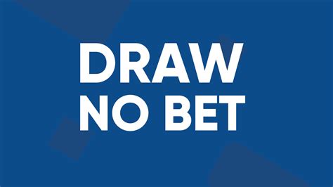 draw no bet 365,draw no bet o que é